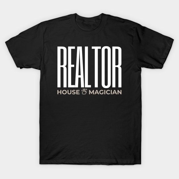 Real Estate House Magician T-Shirt by The Favorita